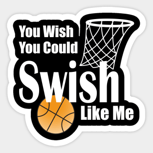 Lispe You Wish You Could Swish Like Me Basketball Sticker